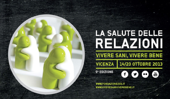 Vicenza: “Vivere sani, Vivere bene” – Lavoro, Medicina, Giovani, Arte e Scienza.  14/20 Ottobre 2013